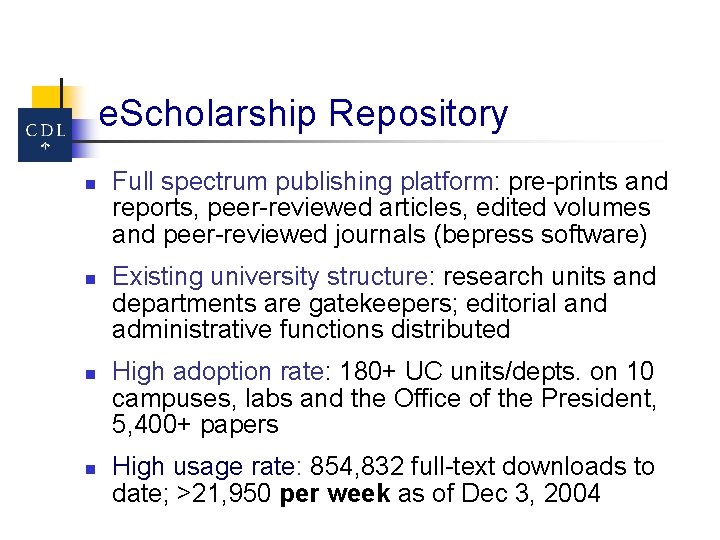 e. Scholarship Repository n n Full spectrum publishing platform: pre-prints and reports, peer-reviewed articles,