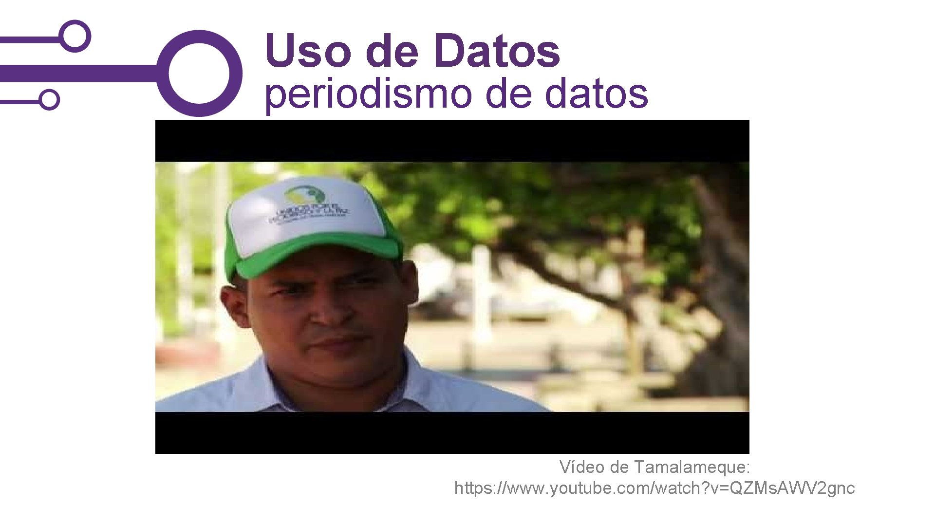 Uso de Datos periodismo de datos Vídeo de Tamalameque: https: //www. youtube. com/watch? v=QZMs.