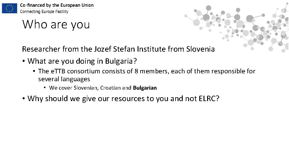 Who are you Researcher from the Jozef Stefan Institute from Slovenia • What are