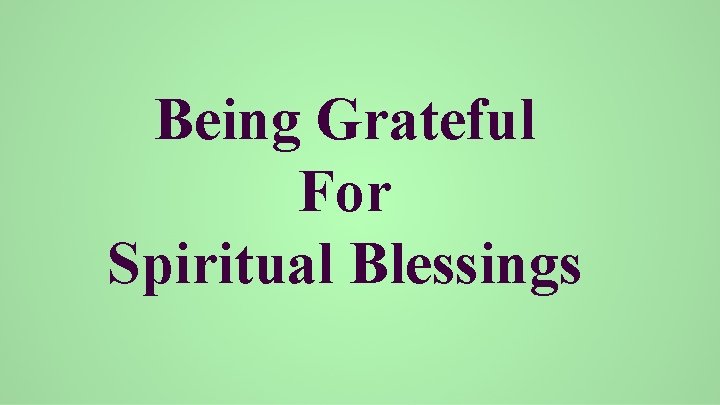 Being Grateful For Spiritual Blessings 
