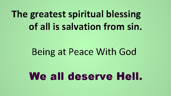 The greatest spiritual blessing of all is salvation from sin. Being at Peace With