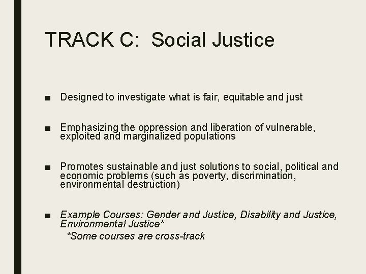 TRACK C: Social Justice ■ Designed to investigate what is fair, equitable and just