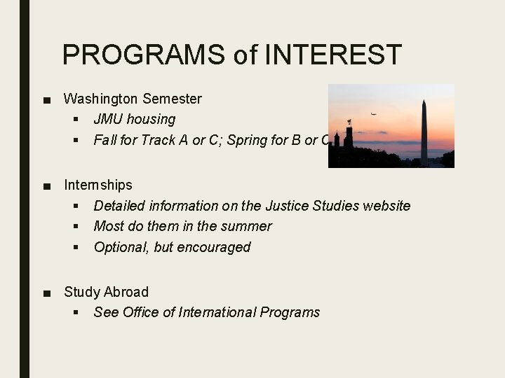 PROGRAMS of INTEREST ■ Washington Semester § JMU housing § Fall for Track A