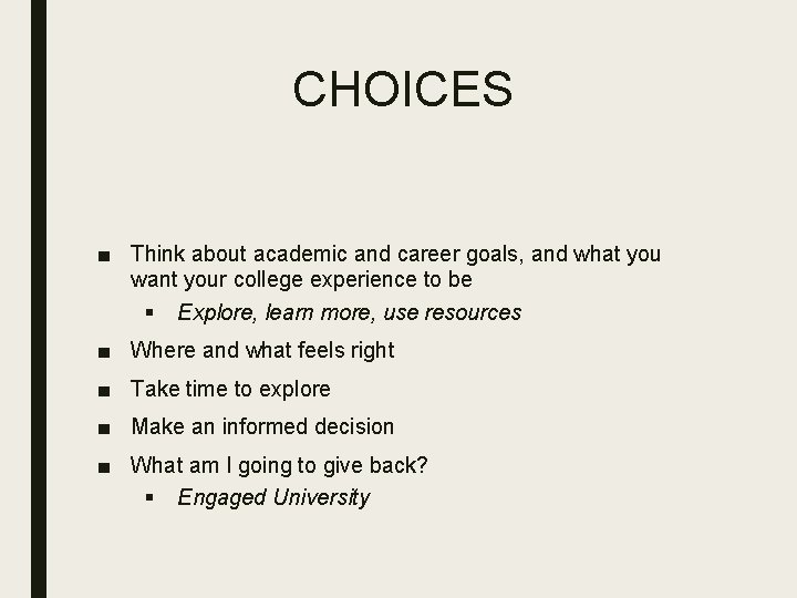 CHOICES ■ Think about academic and career goals, and what you want your college