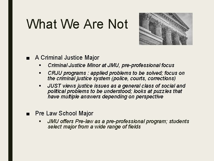 What We Are Not ■ A Criminal Justice Major § § § Criminal Justice