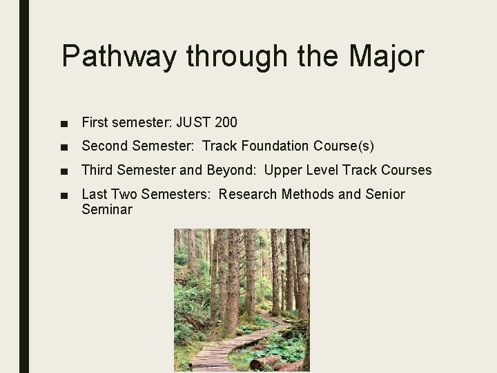 Pathway through the Major ■ First semester: JUST 200 ■ Second Semester: Track Foundation