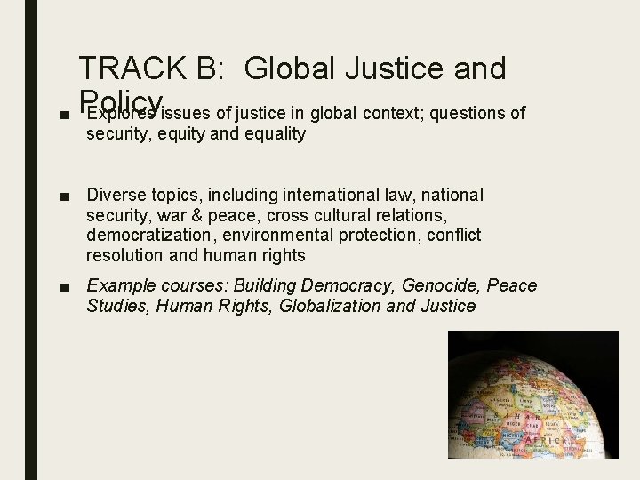 TRACK B: Global Justice and ■ Policy Explores issues of justice in global context;