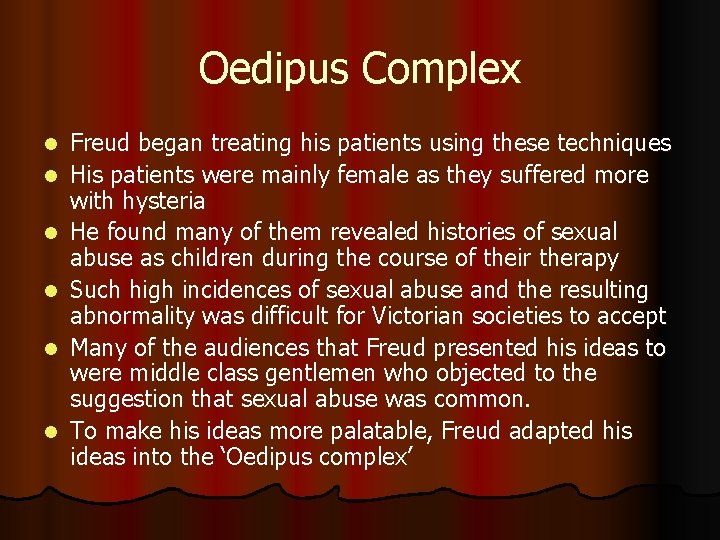 Oedipus Complex l l l Freud began treating his patients using these techniques His