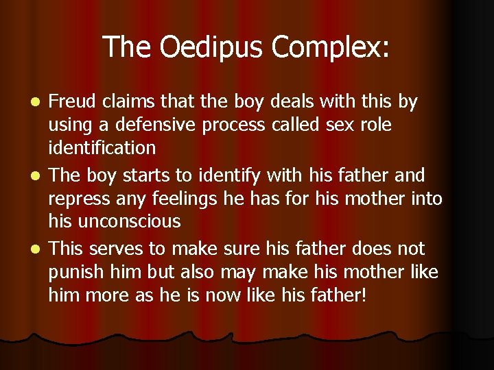 The Oedipus Complex: Freud claims that the boy deals with this by using a