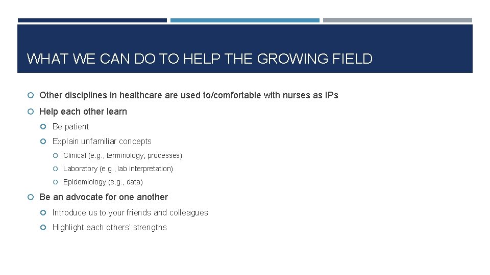 WHAT WE CAN DO TO HELP THE GROWING FIELD Other disciplines in healthcare used