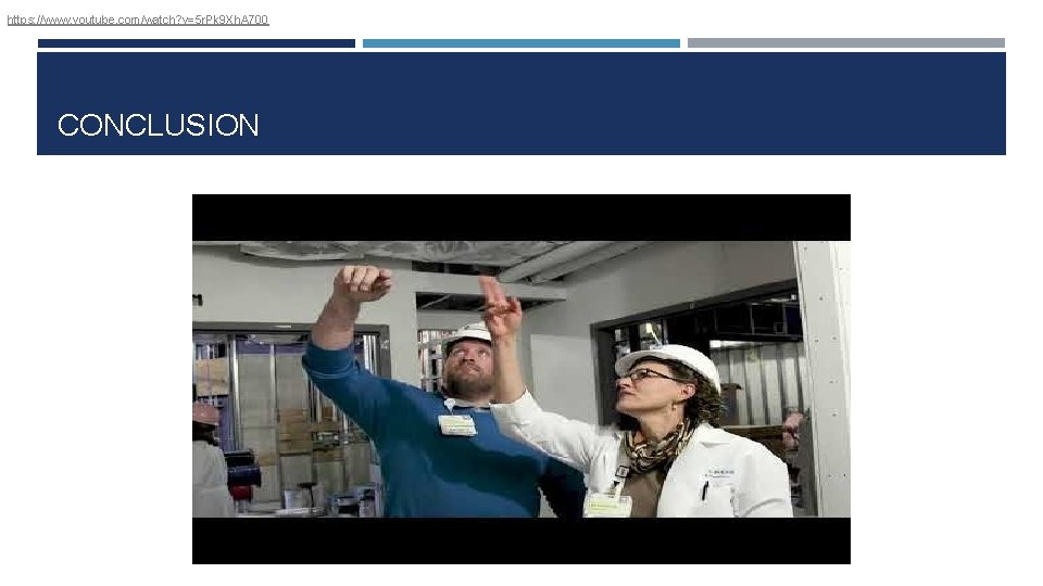 https: //www. youtube. com/watch? v=5 r. Pk 9 Xh. A 700 CONCLUSION 