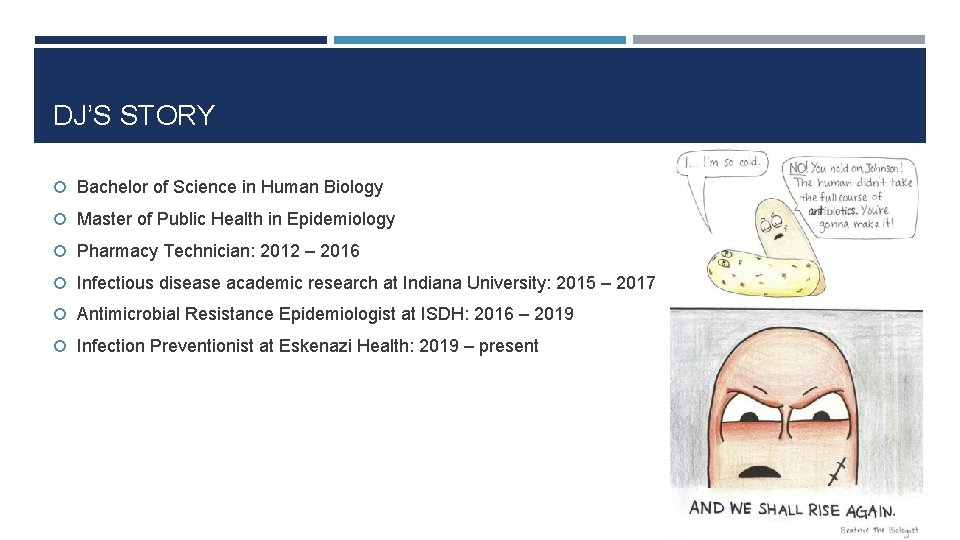 DJ’S STORY Bachelor of Science in Human Biology Master of Public Health in Epidemiology