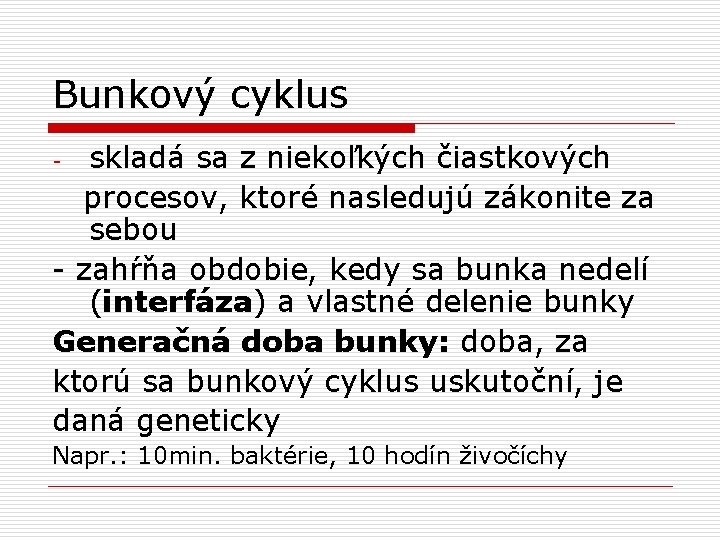 Bunkový cyklus skladá sa z niekoľkých čiastkových procesov, ktoré nasledujú zákonite za sebou -