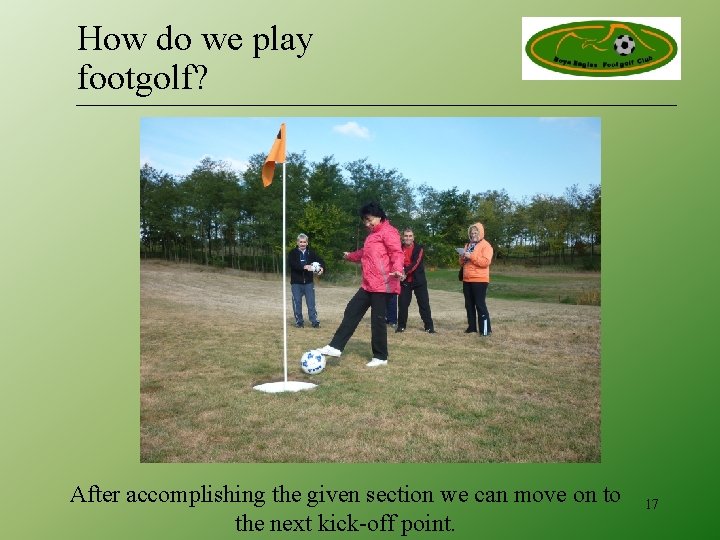 How do we play footgolf? After accomplishing the given section we can move on