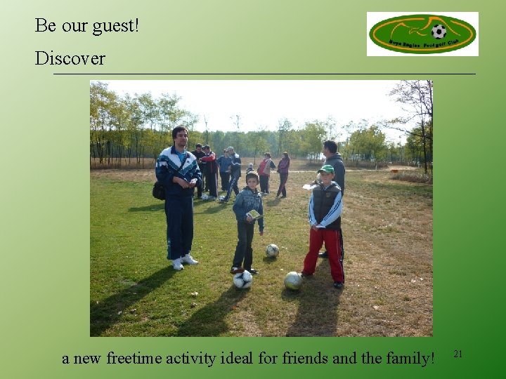 Be our guest! Discover a new freetime activity ideal for friends and the family!