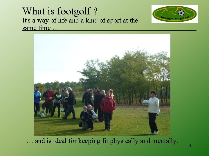 What is footgolf ? It's a way of life and a kind of sport