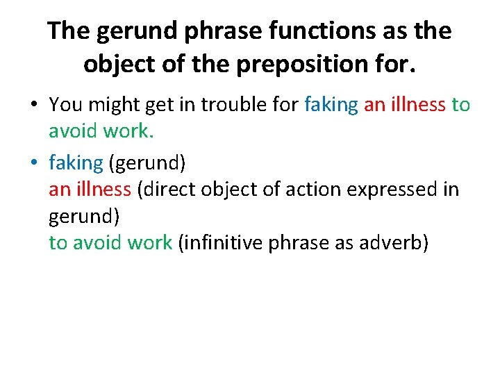 The gerund phrase functions as the object of the preposition for. • You might