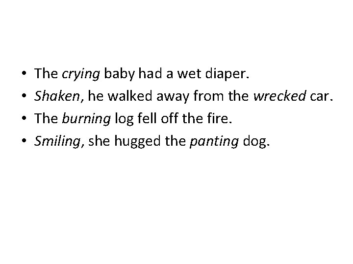  • • The crying baby had a wet diaper. Shaken, he walked away