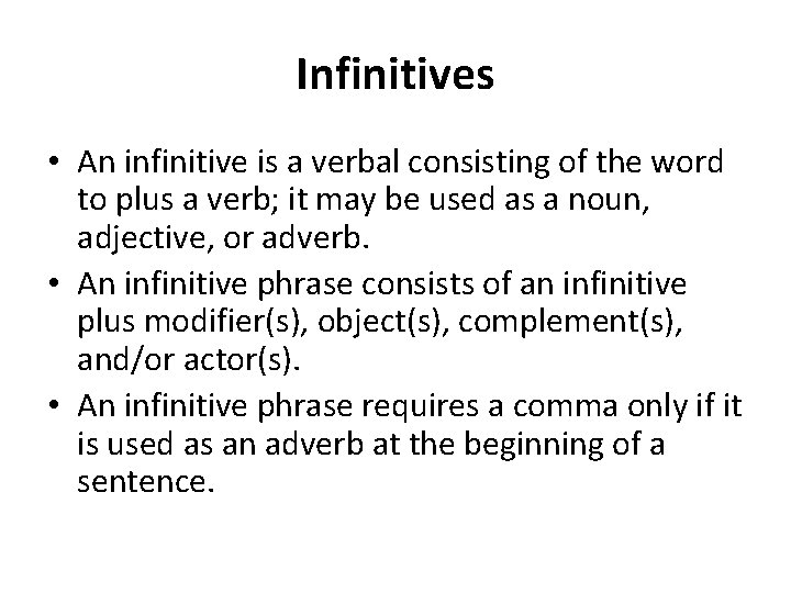 Infinitives • An infinitive is a verbal consisting of the word to plus a