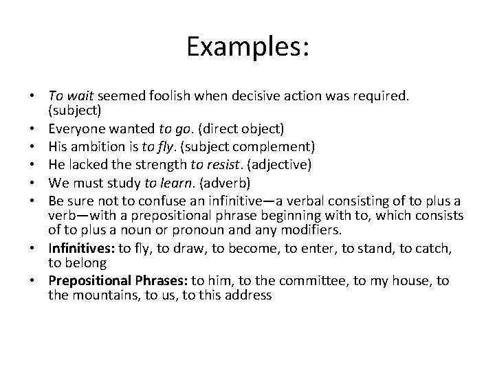 Examples: • To wait seemed foolish when decisive action was required. (subject) • Everyone