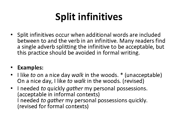 Split infinitives • Split infinitives occur when additional words are included between to and