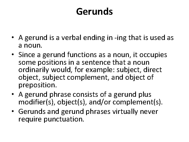 Gerunds • A gerund is a verbal ending in -ing that is used as