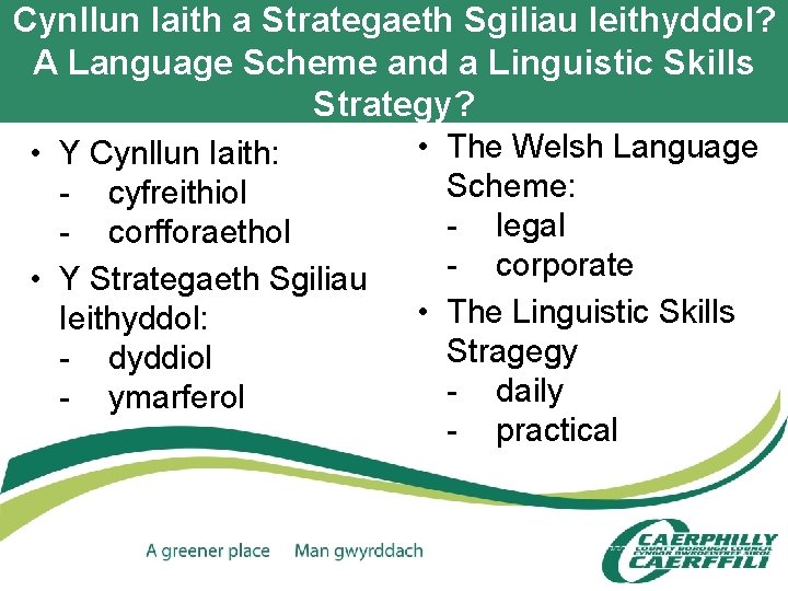 Cynllun Iaith a Strategaeth Sgiliau Ieithyddol? A Language Scheme and a Linguistic Skills Strategy?