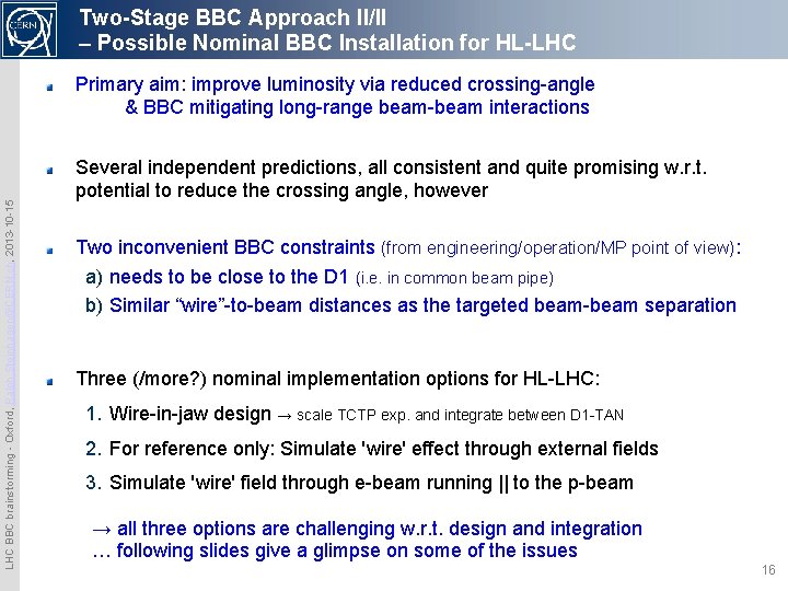 Two-Stage BBC Approach II/II – Possible Nominal BBC Installation for HL-LHC BBC brainstorming -