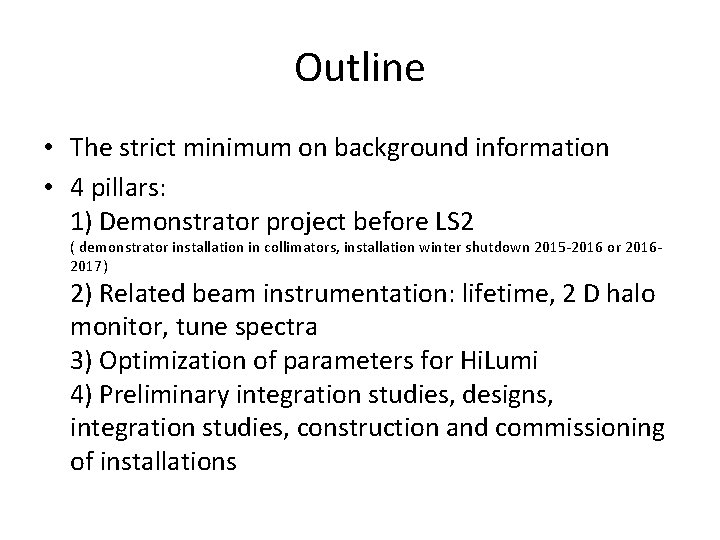 Outline • The strict minimum on background information • 4 pillars: 1) Demonstrator project