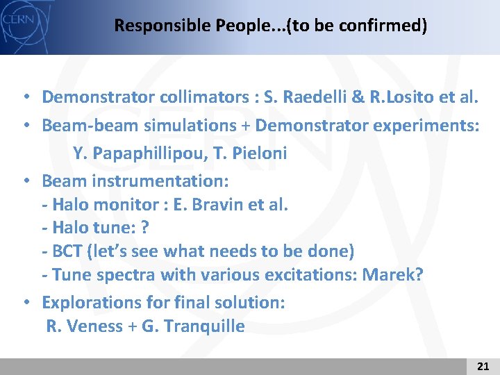 Responsible People. . . (to be confirmed) • Demonstrator collimators : S. Raedelli &