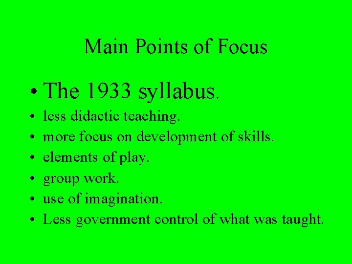Main Points of Focus • The 1933 syllabus. • • • less didactic teaching.