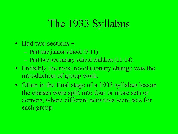 The 1933 Syllabus • Had two sections –. – Part one junior school (5