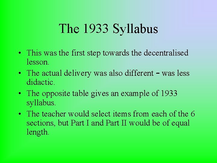 The 1933 Syllabus • This was the first step towards the decentralised lesson. •