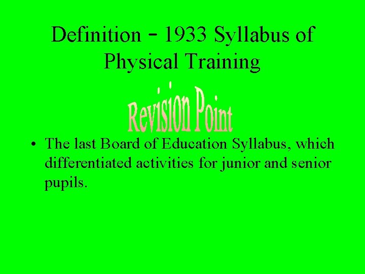Definition – 1933 Syllabus of Physical Training • The last Board of Education Syllabus,