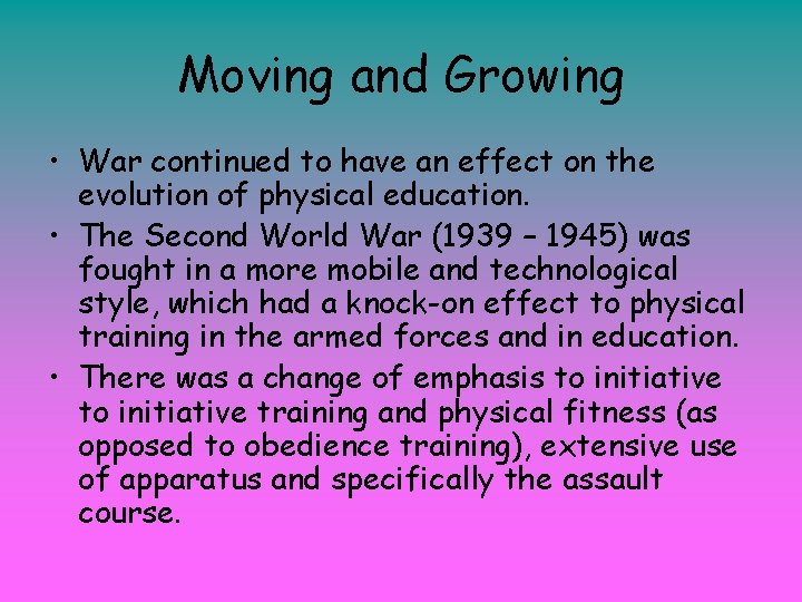 Moving and Growing • War continued to have an effect on the evolution of