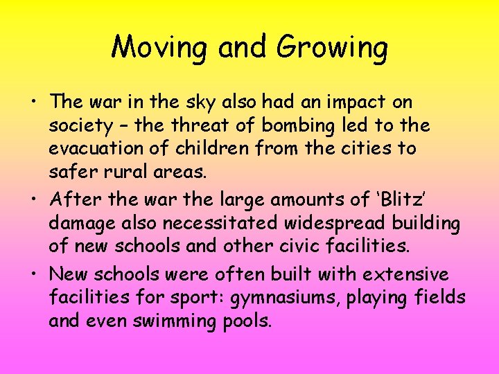 Moving and Growing • The war in the sky also had an impact on