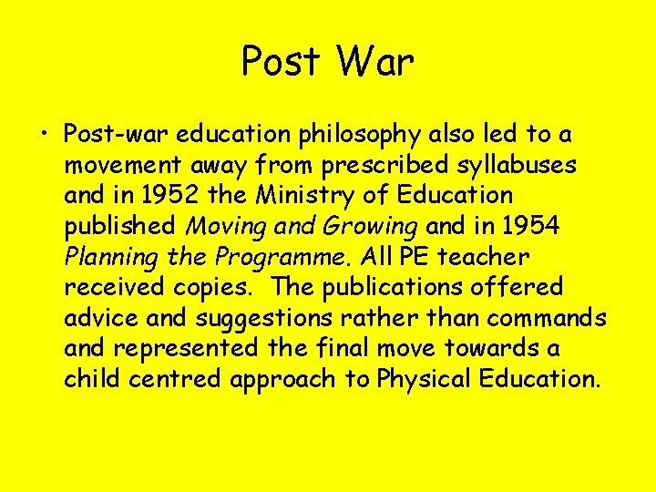 Post War • Post-war education philosophy also led to a movement away from prescribed