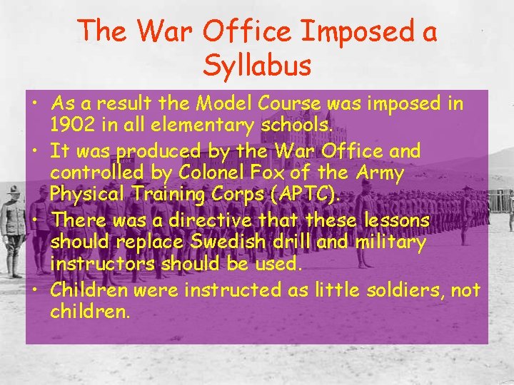 The War Office Imposed a Syllabus • As a result the Model Course was
