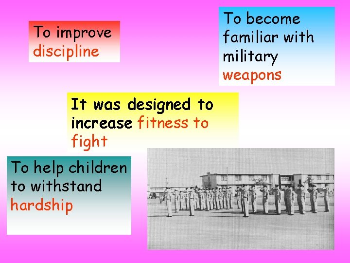 To improve discipline It was designed to increase fitness to fight To help children