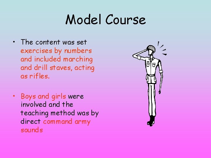 Model Course • The content was set exercises by numbers and included marching and