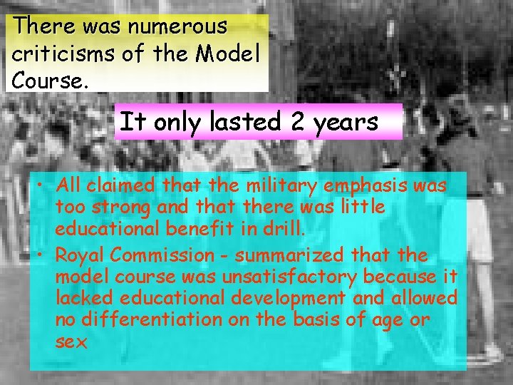 There was numerous criticisms of the Model Course. It only lasted 2 years •