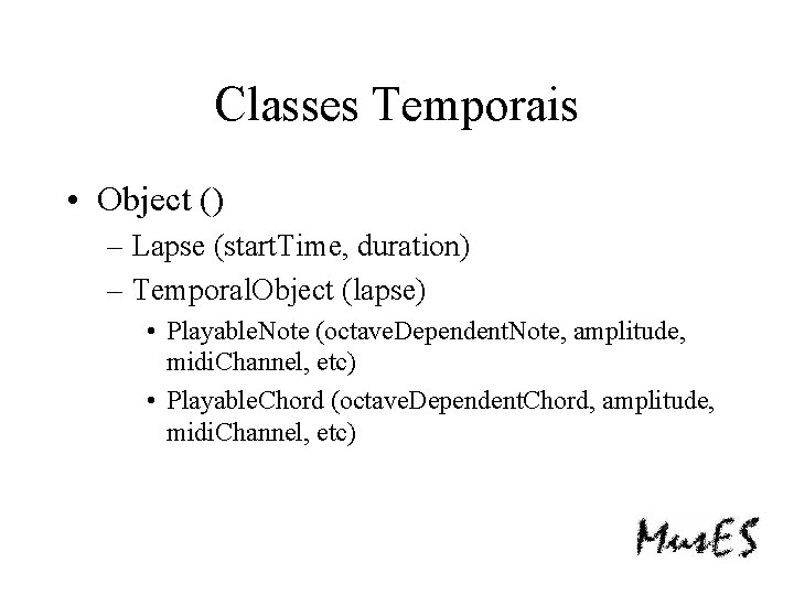 Classes Temporais • Object () – Lapse (start. Time, duration) – Temporal. Object (lapse)