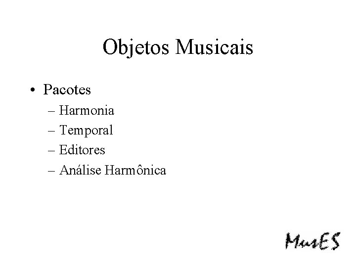 Objetos Musicais • Pacotes – Harmonia – Temporal – Editores – Análise Harmônica 