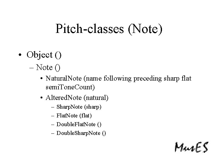 Pitch-classes (Note) • Object () – Note () • Natural. Note (name following preceding