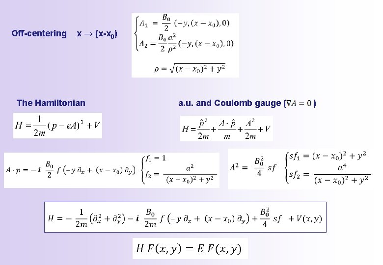 Off-centering x → (x-x 0) The Hamiltonian a. u. and Coulomb gauge ( ) Off-centering x → (x-x 0) The Hamiltonian a. u. and Coulomb gauge ( )
