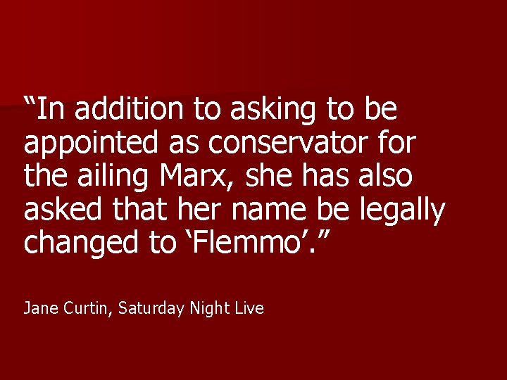 “In addition to asking to be appointed as conservator for the ailing Marx, she