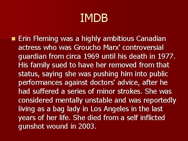 IMDB n Erin Fleming was a highly ambitious Canadian actress who was Groucho Marx'