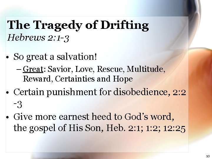 The Tragedy of Drifting Hebrews 2: 1 -3 • So great a salvation! –