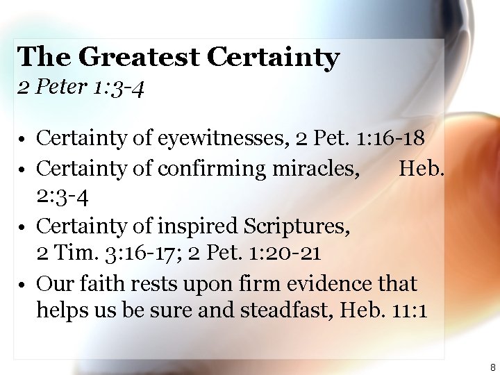 The Greatest Certainty 2 Peter 1: 3 -4 • Certainty of eyewitnesses, 2 Pet.