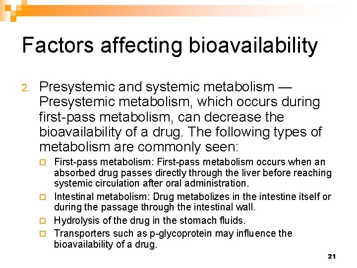 Factors affecting bioavailability 2. Presystemic and systemic metabolism — Presystemic metabolism, which occurs during